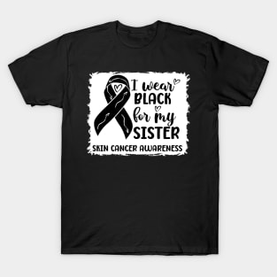 I Wear Black For My Sister Skin Cancer Awareness T-Shirt